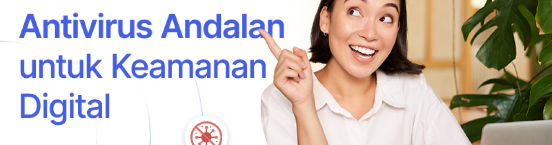 Antivirus Andalan untuk Keamanan Digital Antivirus Andalan untuk Keamanan Digital