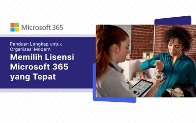 Memilih Lisensi Microsoft 365 yang Tepat