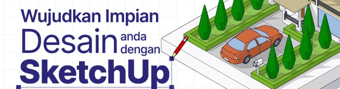 Desain Impian dengan SketchUp