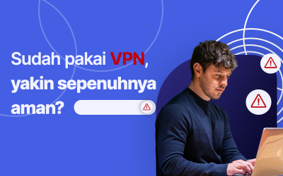 Sudah pakai VPN, yakin sepenuhnya aman?
